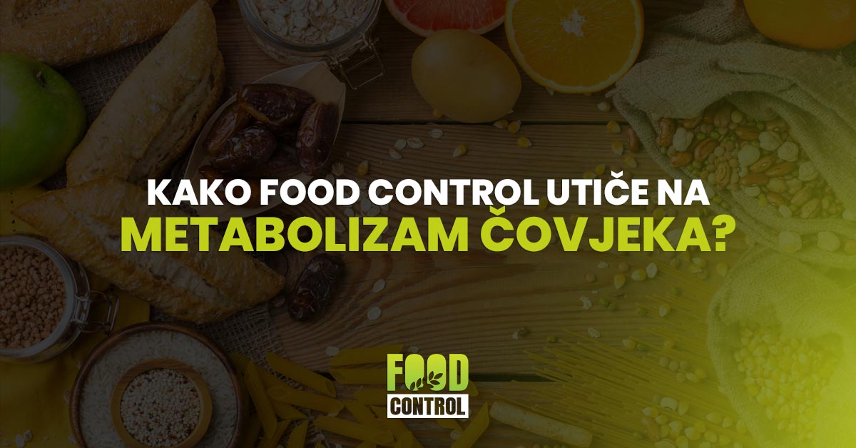 Kako Food Control utiče na metabolizam čovjeka?
