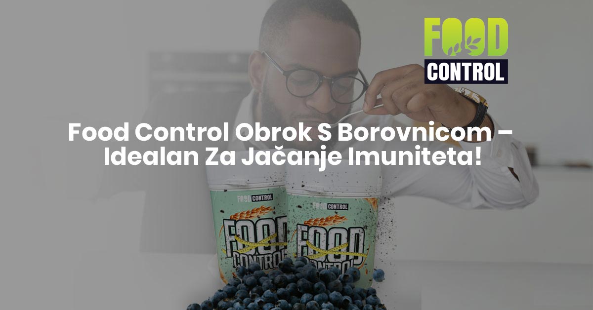 Food Control obrok s borovnicom – idealan za jačanje imuniteta!